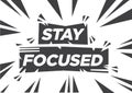 Stay Focused motivational quote against white background. Broken effect phrase