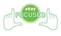 Stay focused quote print poster. Inspiration saying goal banner design. Focus success target in hands frame vector green