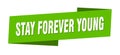 stay forever young banner template. stay forever young ribbon label.