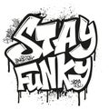 Stay funky graffiti print design street style type