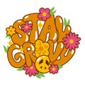 Stay groovy - short phrase in style 70s. Hippy culture. Logo