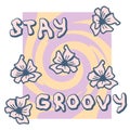 STAY GROOVY slogan print with doodle flowers in 1970s style. Hippie aesthetic swirl abstract graphic vector sticker print