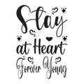 stay at heart forever young black letter quote