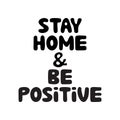 Stay home and be positive. Cute hand drawn doodle bubble lettering. Isolated on white background. Vector stock illustration