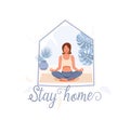 Stay home concept vector background. Beautiful woman sit in yoga pose into her home surrounded by plants. Lettering text