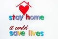 `Stay home, it could save lives` slogan due to Coronavirus pandemic outbreak around the world. Royalty Free Stock Photo