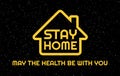 Stay Home creative funny concept of quarantine sign. Yellow text: Stay Home, May the health be with you on black starry sky.