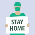 Stay Home. Doctor holds a poster in his hands. Coronavirus. Surgeon in mask. Vector Illustration for poster or banner
