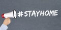 Stay home hashtag stayhome Coronavirus corona virus disease ill illness megaphone