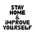 Stay home and improve yourself. Cute hand drawn doodle bubble lettering. Isolated on white background. Vector stock illustration