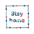 Stay home lettering hand written. Corona virus motivational quote chalk paint style in blue teal and red.