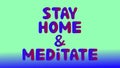 Stay home and meditate beautiful and colorful text design