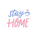 Stay home quote with cup and heart. Cute illustration with handwritten text, pastel pink and blue phrase. Inspirational Royalty Free Stock Photo