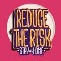 Stay Home Reduce The Risk Stay Safe Motivational Slogan Hand Drawn Lettering Vector Design.