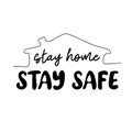 Stay home, stay safe. Lettering typography poster with text for self quarantine times Royalty Free Stock Photo