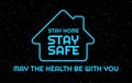 Stay home, stay safe. Positive energy vector illustration in Space style. Neon blue slogan in the space starry background. Stay in