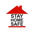 Stay home stay safe slogan with house icon. Protection campaign or measure from coronavirus, COVID-19. Stay home quote text