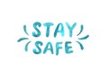 Stay home, stay safe - watercolor lettering on theme of quarantine, self-isolation times and coronavirus prevention. Phrase for