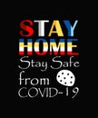 Stay home stay safe COVID 19 vector t-shirt design template. Stay protected from Pestilence Novel Corona Virus T-shirt. Good for C