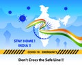 Stay home stay safe India. Covid-19 Emergency - Don`t cross the safe line.