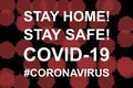 Stay home, stay safe! Covid - 19.