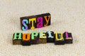 Stay hopeful positive support supportive help helpful encouragement aware willing Royalty Free Stock Photo