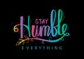 Stay humble everything. Royalty Free Stock Photo