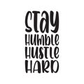 stay humble hustle hard black letter quote