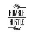 Stay humble hustle hard poster. Vector illustration. Royalty Free Stock Photo