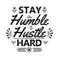 Stay Humble Hustle Hard Quote Royalty Free Stock Photo