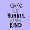 Always stay humble and kind word lettering illustration