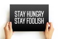 Stay Hungry Stay Foolish text quote, concept background Royalty Free Stock Photo