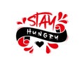 Stay Hungry lettering Text on white background in vector illustration