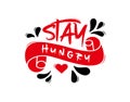 Stay Hungry lettering Text on white background in vector illustration