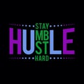 Stay hustle humble hard t shirt vector illustration Royalty Free Stock Photo