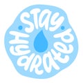 STAY HYDRATED logo stamp quote. Modern design text stay hydrated. Hydrate yourself. Vector illustration