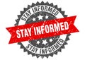 Stay informed stamp. stay informed grunge round sign. Royalty Free Stock Photo