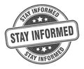 stay informed stamp. stay informed round grunge sign. Royalty Free Stock Photo