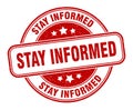 stay informed stamp. stay informed round grunge sign. Royalty Free Stock Photo