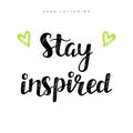 Stay inspired. Inspirational Motivational Phrase