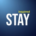 Stay inspired. successful quote with modern background vector