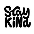 Stay Kind. Hand lettering colorful text. Design template for greeting cards, invitations, banners, gifts, prints and Royalty Free Stock Photo