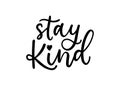 Stay kind inspirational and motivational quote isolated on white background