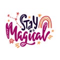 Stay magical. Inspirational quote with constellations, rainbow and stars.