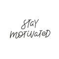 Stay motivated calligraphy quote lettering sign Royalty Free Stock Photo