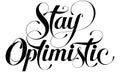 Stay optimistic - custom calligraphy text