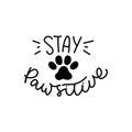 Stay pawsitive cute poster with cat or dog paw Royalty Free Stock Photo