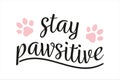 Stay pawsitive