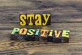 Stay positive attitude be happy believe motivation desire Royalty Free Stock Photo