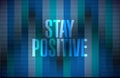 stay positive binary sign illustration design